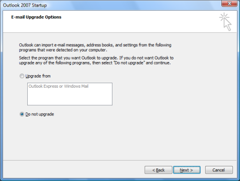 Launch Outlook 2007, Click Next, Select Do Not Upgrade